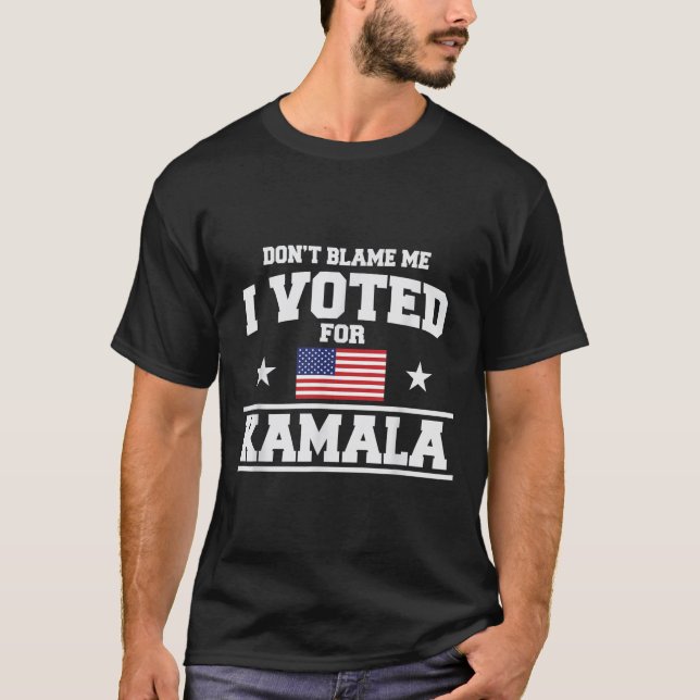Camiseta No me culpes por haber votado por Kamala Harris (Anverso)