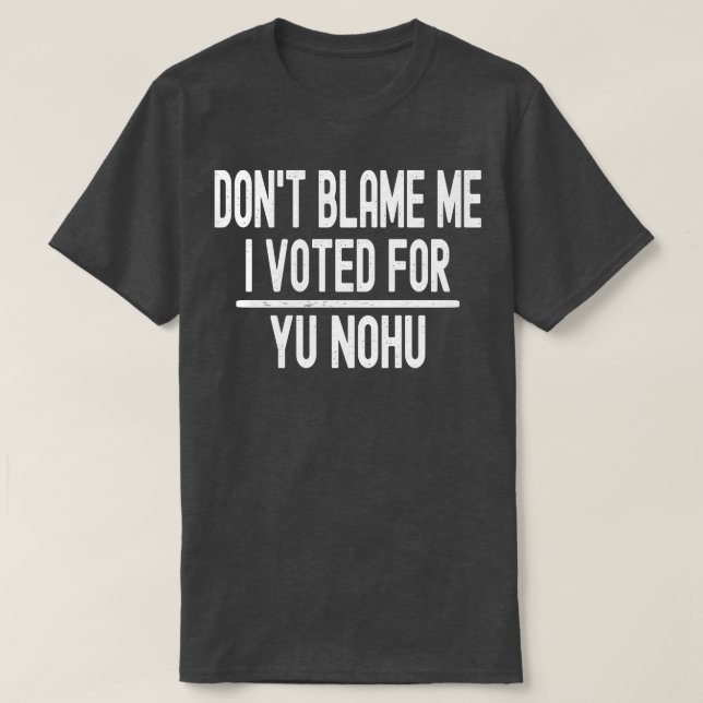 Camiseta No me culpes que he votado por Yu Nohu (Diseño del anverso)