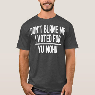 Camiseta No me culpes que he votado por Yu Nohu
