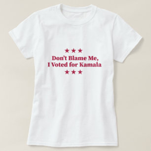 Camiseta No me culpes, voté por Kamala