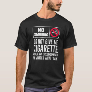 Camiseta No Me Dé Cigarrillos Bajo Ninguna Circunstancia