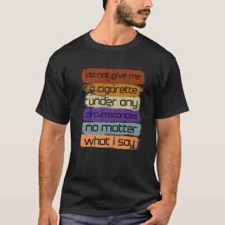 Camiseta No Me Dé Un Cigarrillo Bajo Ninguna Circunstancia