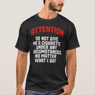 Camiseta No Me Dé Un Cigarrillo Bajo Ninguna Circunstancia