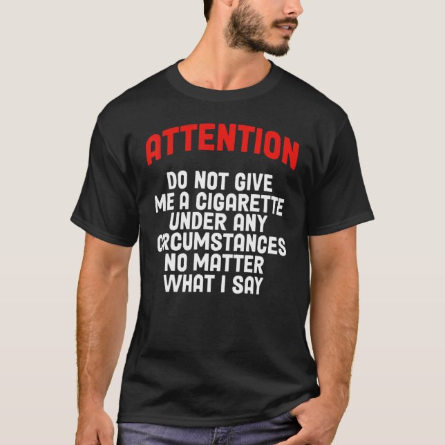 Camiseta No Me Dé Un Cigarrillo Bajo Ninguna Circunstancia (Anverso)