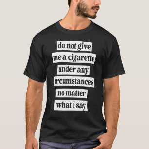 Camiseta No Me Dé Una Cigarillo Bajo Ninguna Circunstancia