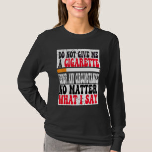 Camiseta No Me Dé Una Cigarillo Bajo Ninguna Circunstancia