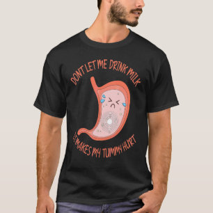 Camiseta No me dejes beber leche me duele el estómago