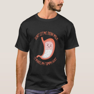 Camiseta No me dejes beber leche me duele el estómago