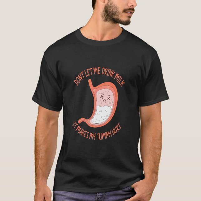 Camiseta No me dejes beber leche me duele el estómago (Anverso)