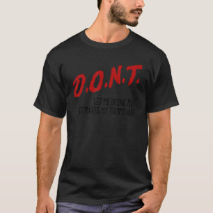 Camiseta No me dejes beber leche que me hace daño a mi madr