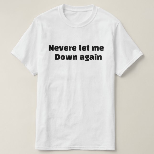 Camiseta No me dejes caer de nuevo (Diseño del anverso)