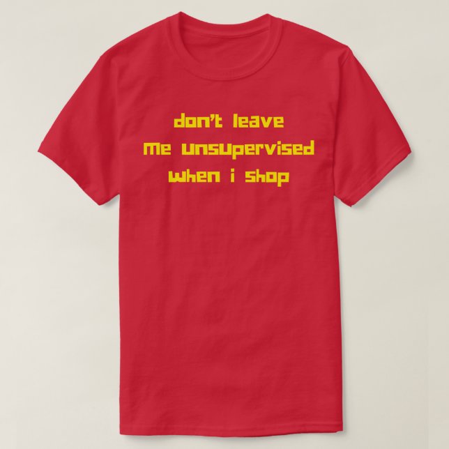 Camiseta No Me Dejes Sin Supervisión Cuando Compro Un Regal (Diseño del anverso)
