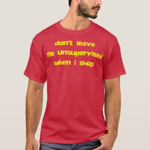 Camiseta No Me Dejes Sin Supervisión Cuando Compro Un Regal