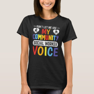 Camiseta No me dejes usar mi voz de trabajador social comun
