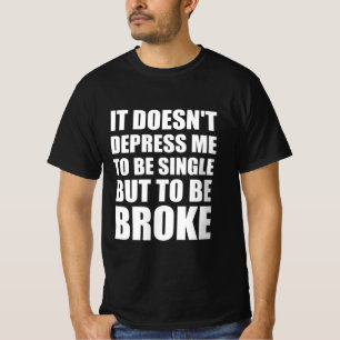 Camiseta No me deprime ser soltera, pero estar quebrada