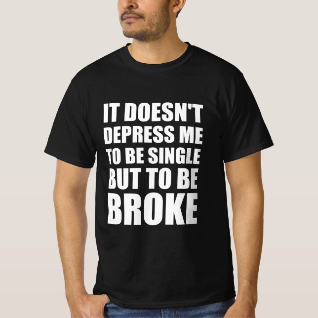 Camiseta No me deprime ser soltera, pero estar quebrada (Anverso)