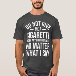 Camiseta No Me Des Un Cigarrillo Divertido Dejar De Fumar E
