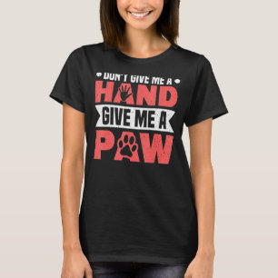 Camiseta No me des una mano, dame un perro de garra