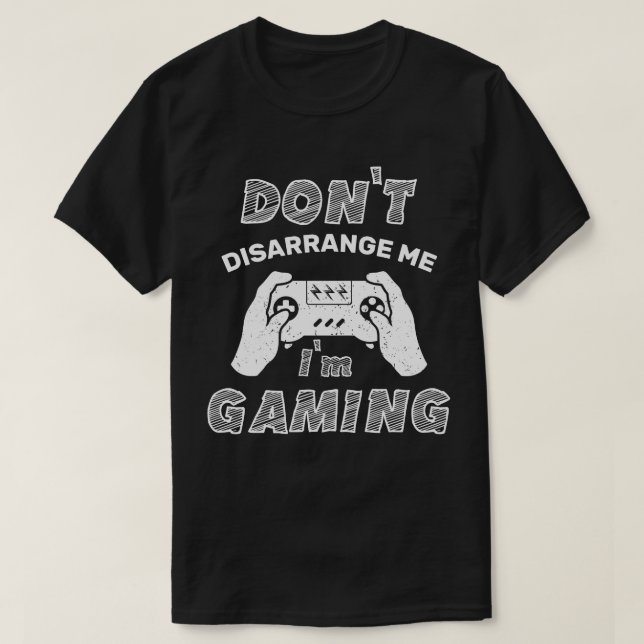 Camiseta No me desorganices, estoy jugando, divertidos juga (Diseño del anverso)