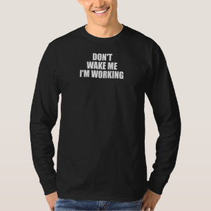 Camiseta No me despiertas estoy trabajando en la escuela de