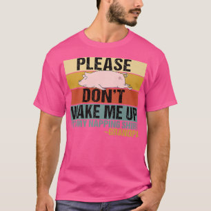 Camiseta No me despiertas Graciosa Prima de Cerdo