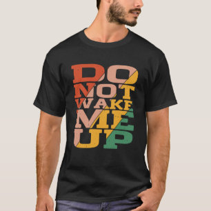 Camiseta No me despierte