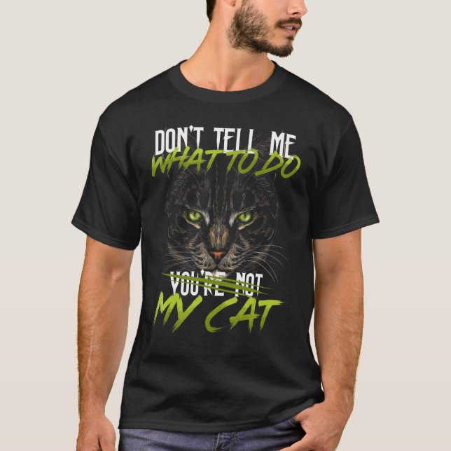 Camiseta No me digas qué hacer, no eres mi gatito (Anverso)