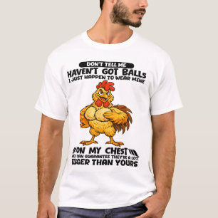 Camiseta No me digas que no tengo, simplemente resulta que