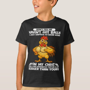 Camiseta No me digas que no tengo, simplemente resulta que 