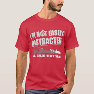 Camiseta No me distrajo fácilmente, solo oigo un turbo