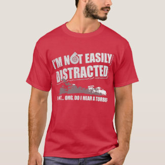 Camiseta No me distrajo fácilmente, solo oigo un turbo
