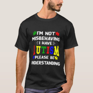 Camiseta No Me Estoy Comportando Mal, Tengo Autismo, Por Fa