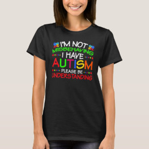 Camiseta No me estoy portando mal, tengo autismo, por favor