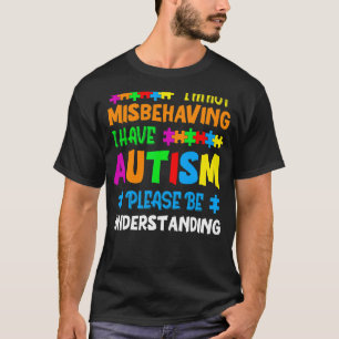 Camiseta No me estoy portando mal, tengo autismo, por favor