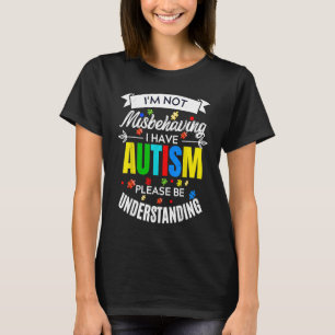 Camiseta No me estoy portando mal, tengo autismo, por favor