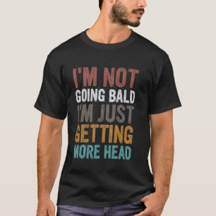 Camiseta No Me Estoy Quedando Calvo Me Está Creciendo la Ca