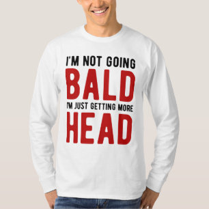 Camiseta No me estoy quedando calvo, solo estoy ganando más