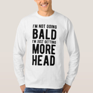 Camiseta No me estoy quedando calvo, solo estoy ganando más