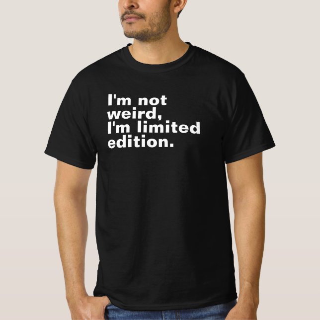 Camiseta No me extraña que sea única en la edición limitada (Anverso)