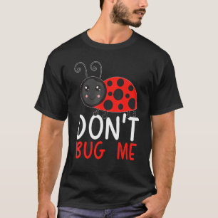 Camiseta No me fastidie el insecto de entomología atrapar e