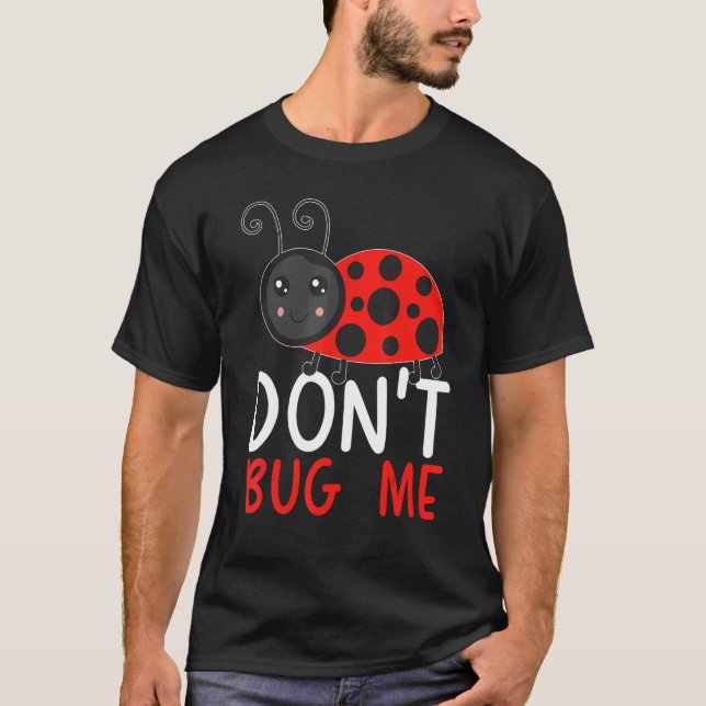 Camiseta No me fastidie el insecto de entomología atrapar e (Anverso)
