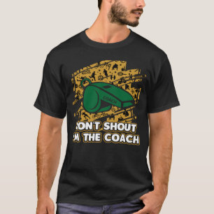 Camiseta No Me Griten El Coach Humor Mentor Pl