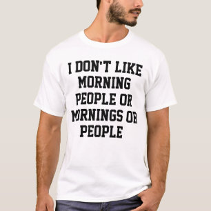 Camiseta No me gusta la gente de la mañana, de la mañana o