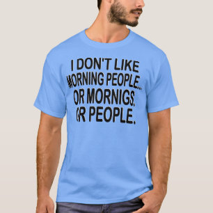Camiseta no me gusta la gente de la mañana o las morenas o