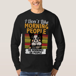 Camiseta No me gusta la mañana de la gente de Pomerania