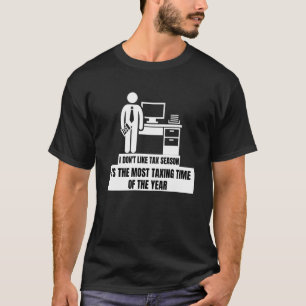 Camiseta No me gusta la temporada de impuestos el momento m