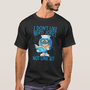 Camiseta No me gustan los Chistes nerviosos ni la ciencia d