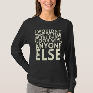 Camiseta No me gustaría romper el piso de baile para Bri