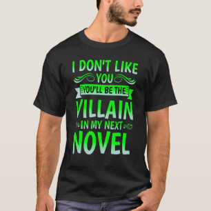 Camiseta No me gustas, serás el villano en el próximo