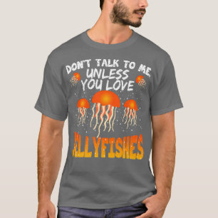 Camiseta No Me Hables A Menos Que Ames A Los Jellyfishes